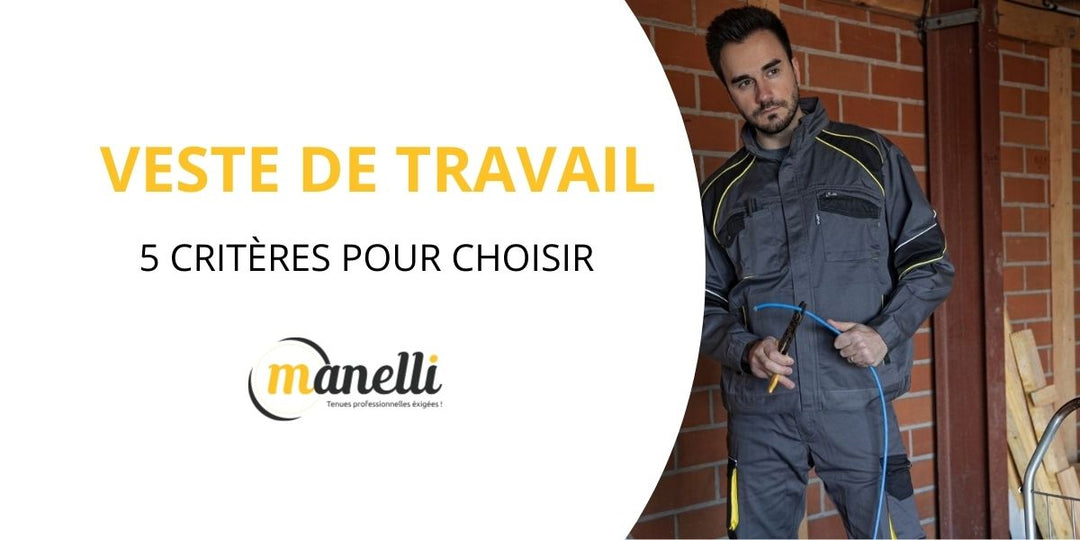 5 critères pour bien choisir sa veste de travail sur Manelli