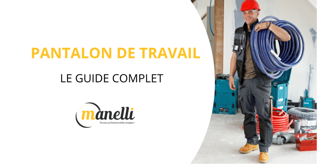 Guide pantalon de travail en vente chez Manelli spécialiste vêtement professionnel